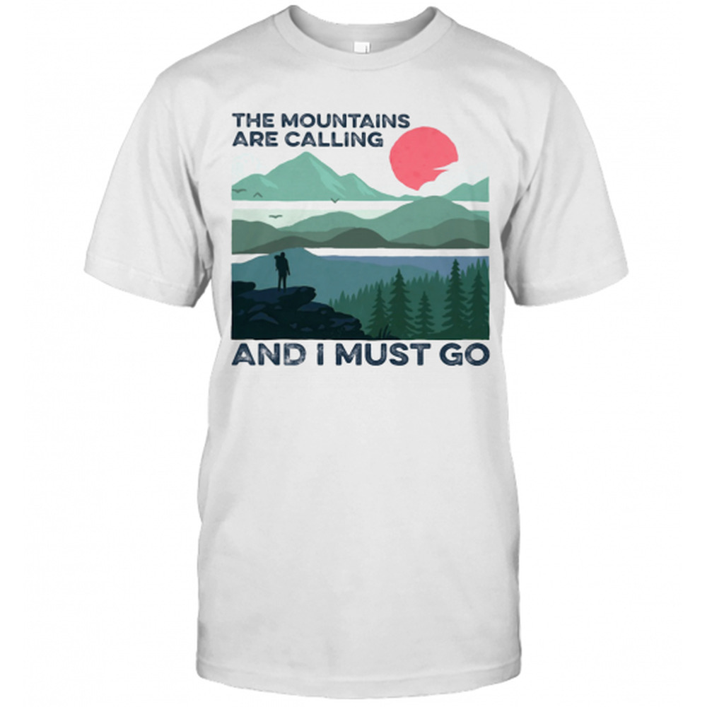 The Mountains Are Calling And I Must Go Sunset T-Shirt